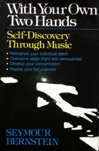Book Review – With Your Own Two Hands: Self Discovery Through Music, by Seymour Bernstein